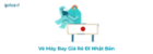 Vé Máy Bay Giá Rẻ Đi Nhật Bản