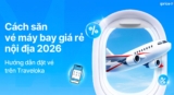 Cách săn vé máy bay giá rẻ nội địa 2026: Hướng dẫn đặt vé trên Traveloka