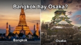 Đi Bangkok hay Osaka dịp cuối năm? So sánh nhanh visa, mùa đẹp và những vé nên đặt trước